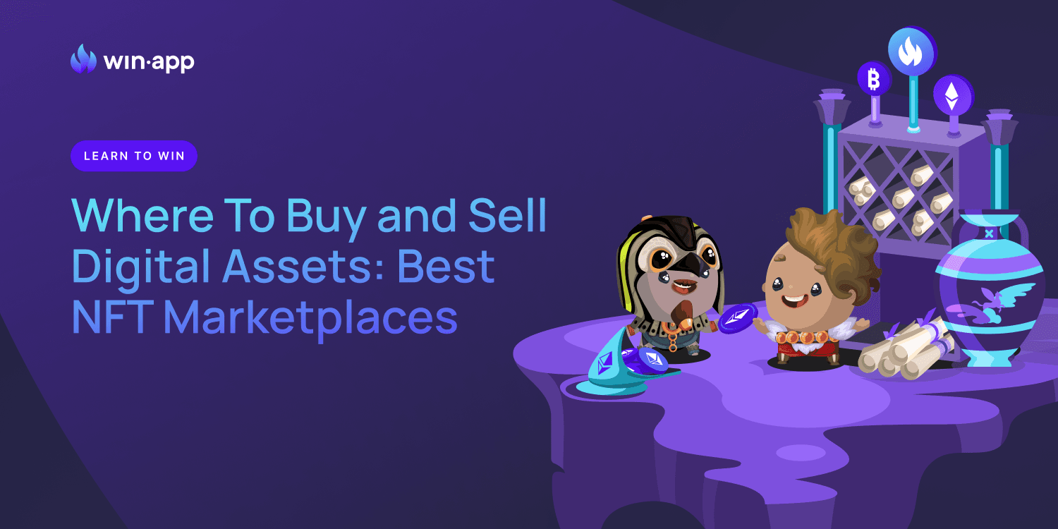 Where To Buy and Sell Digital Assets – Best NFT Marketplaces