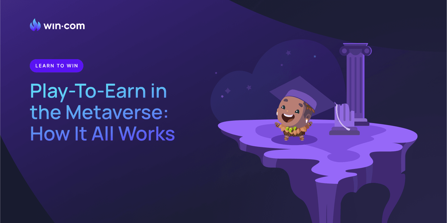 Play-To-Earn in the Metaverse – How It All Works