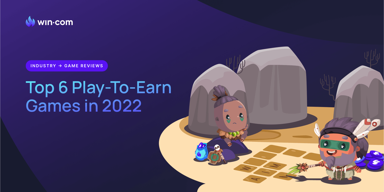 Top 6 Play-To-Earn Games in 2022