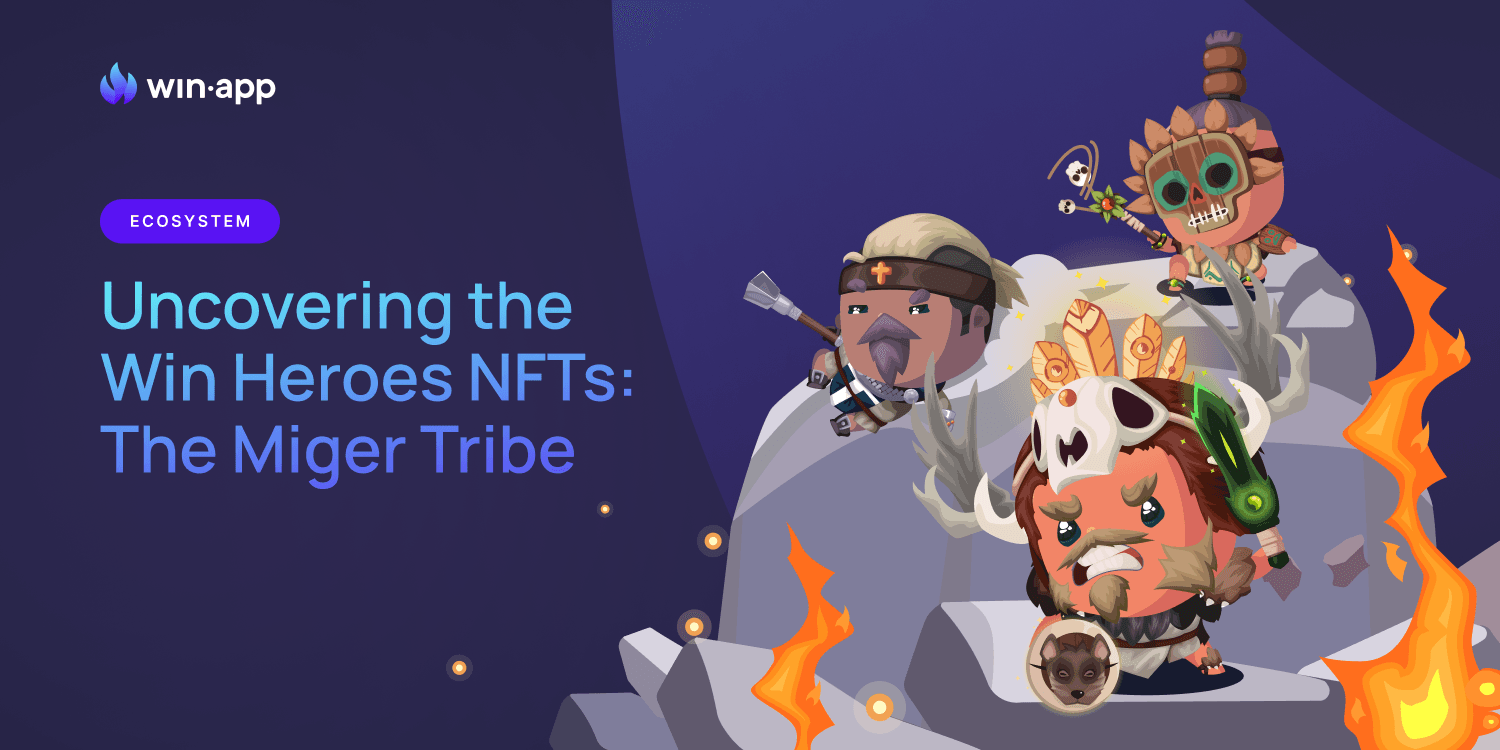 Uncovering the Win Heroes NFTs - The Miger Tribe