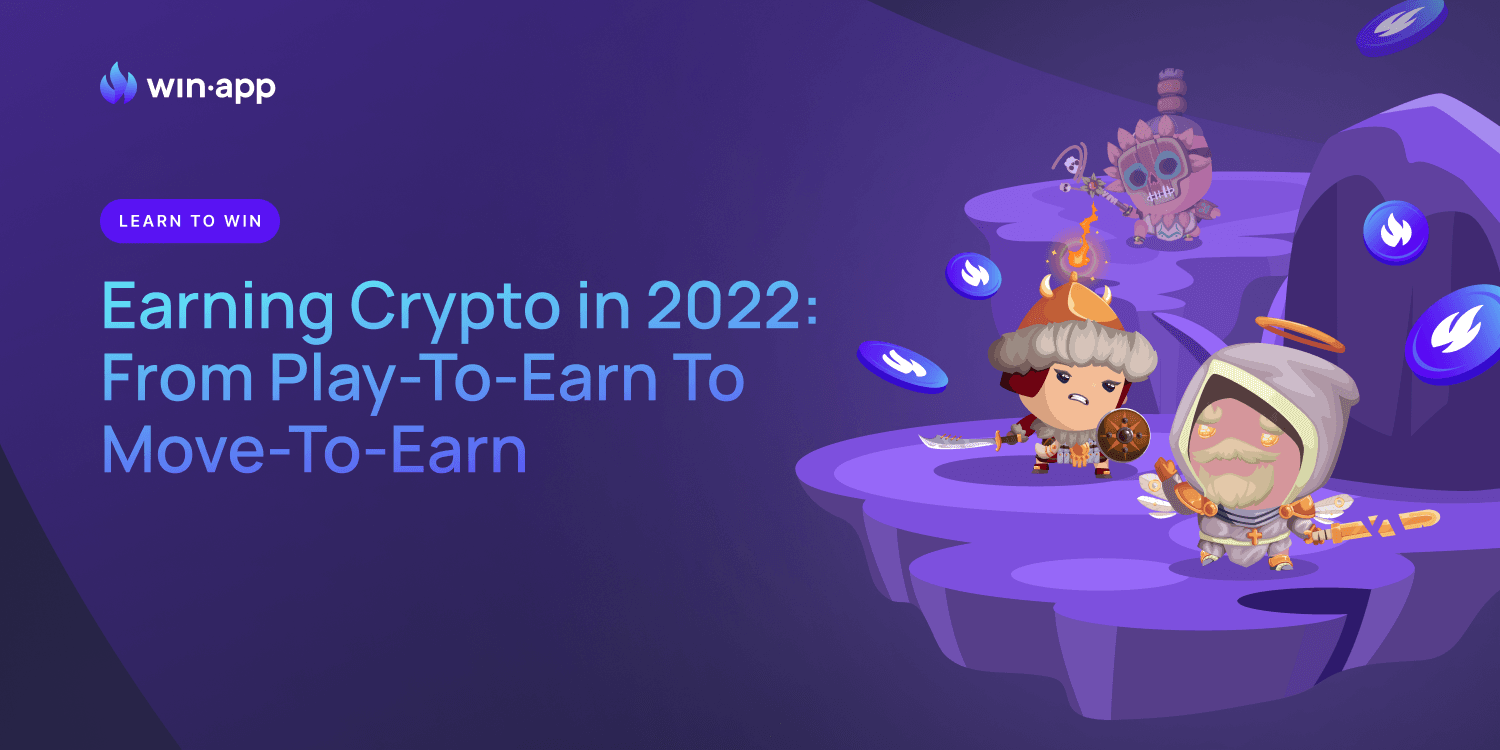 Earning Crypto in 2022 – From Play-To-Earn To Move-To-Earn